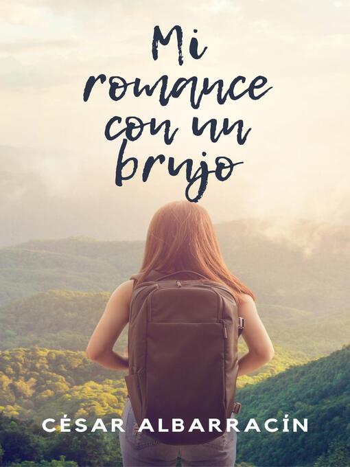 Title details for Mi romance con un brujo by César Albarracín - Available